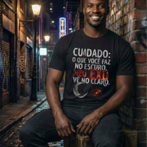 CAMISA CUIDADO! EXU VÊ NO CLARO.